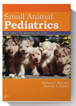 Small Animal Pediatrics: The First 12 Months of Life 1st-Edition