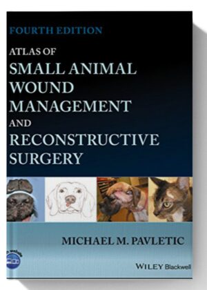Atlas of Small Animal Wound Management and Reconstructive Surgery 4th-Edition