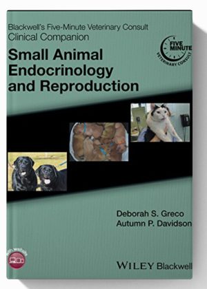 Blackwell's Five-Minute Veterinary Consult Clinical Companion: Small Animal Endocrinology and Reproduction